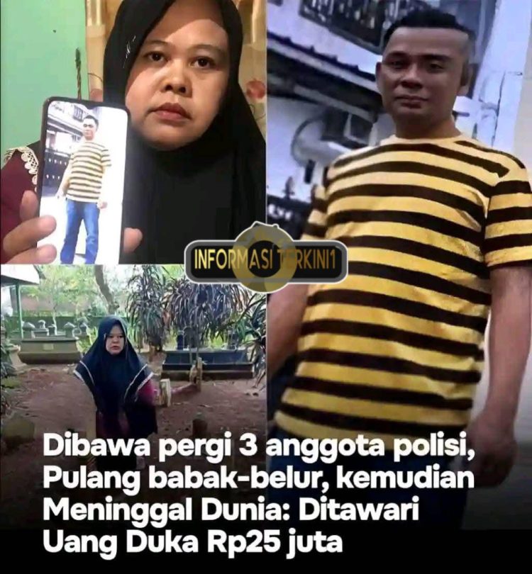 Didatangi tiga anggota polisi, dibawa pergi, pulang-pulang babak belur lalu meninggal beberapa hari.