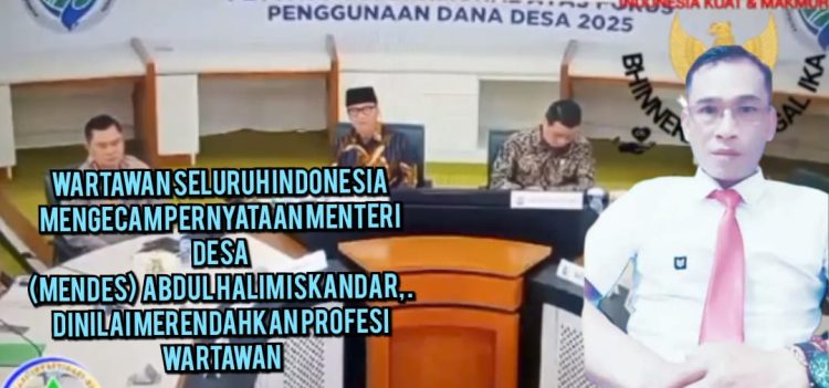 “Menteri Desa Dikecam Setelah Menyinggung Profesi Wartawan dan LSM”