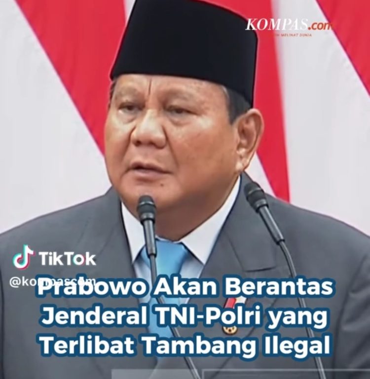 Prabowo Ancam Tindak Tegas Jenderal TNI-Polri yang Jadi Beking Tambang Ilegal