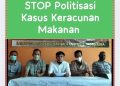 STOP POLITISASI KASUS KERACUNAN MAKANAN